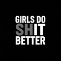 Girls Do Shit Better - Sticker