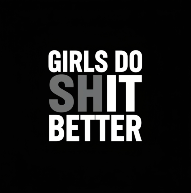 Girls Do Shit Better - Women's T-Shirt