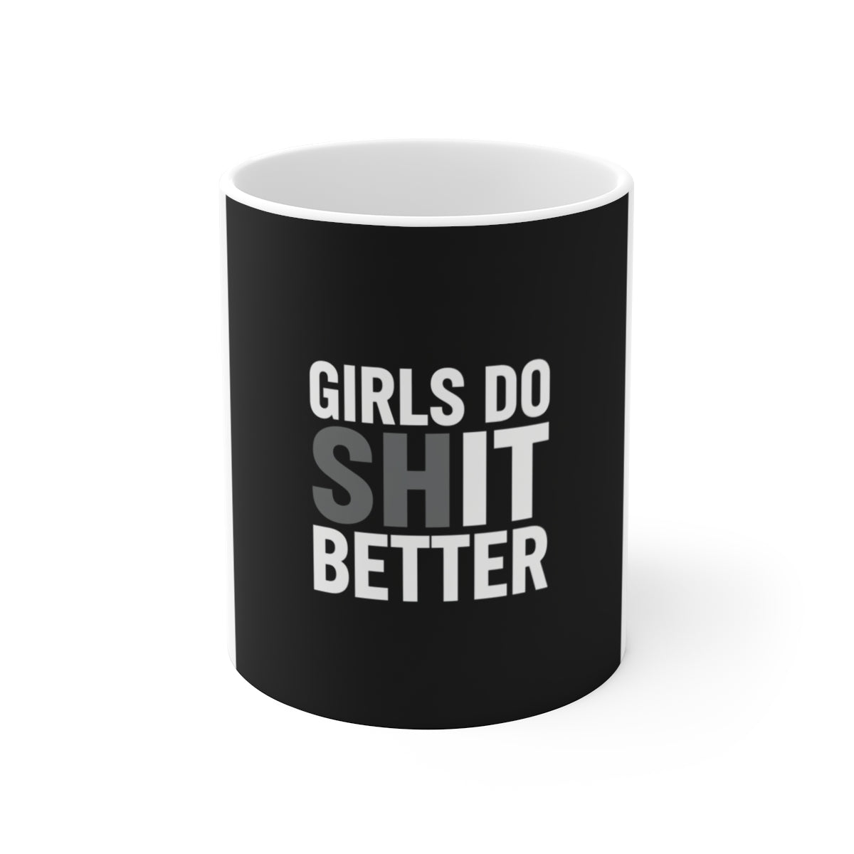 Girls Do Shit Better - Mug