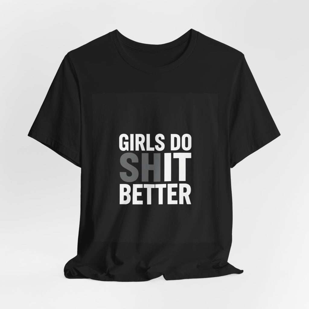 Girls Do Shit Better - Women's T-Shirt