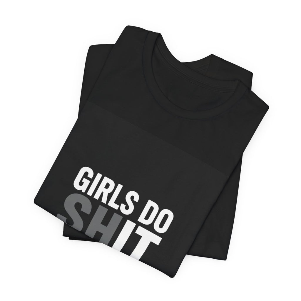Girls Do Shit Better - Women's T-Shirt